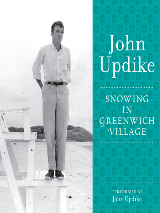 Title details for Snowing in Greenwich Village by John Updike - Available